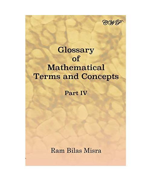 Glossary of Mathematical Terms and Concepts (Part IV), Ram Bilas Misra