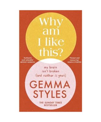 Why Am I Like This?: (My Brain Isn t Broken and Neither Is Yours), Styles, Gem