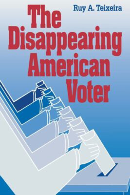 The Disappearing American Voter Paperback Ruy A. Teixeira