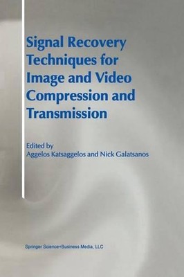 Signal Recovery Techniques for Image and Video Compression and Transmission by A
