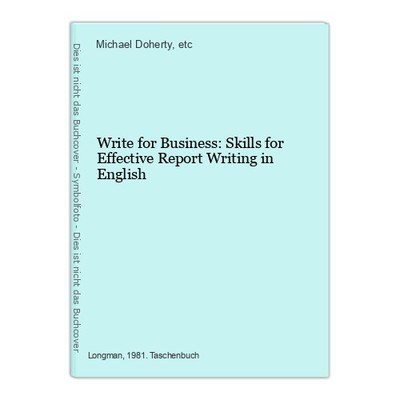 Write for Business: Skills for Effective Report Writing in English Doherty, Mich