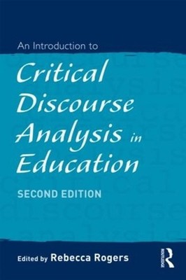 An Introduction to Critical Discourse Analysis in Education by Rebecca Rogers (E