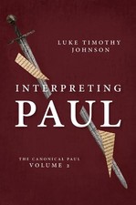 Interpreting Paul: The Canonical Paul, Volume 2 by Luke Timothy Johnson Hardcove