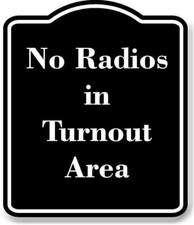No Radios in Turnout Area BLACK Aluminum Composite Sign