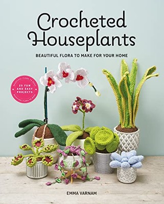 Gehäkelte Zimmerpflanzen: Schöne Flora für Ihr Zuhause von Emma Varnam