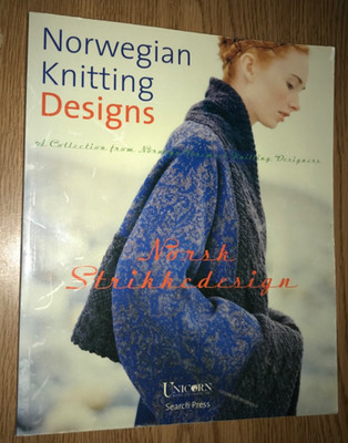 NORWEGIAN KNITTING DESIGNS A COLLECTION FROM NORWAY S FOREMOST DESIGNERS