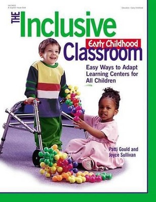 The Inclusive Early Childhood Classroom: Easy Ways to Adapt Learning Centers for