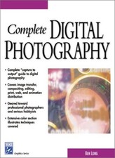 Complete Digital Photography Graphics Series By Ben Long