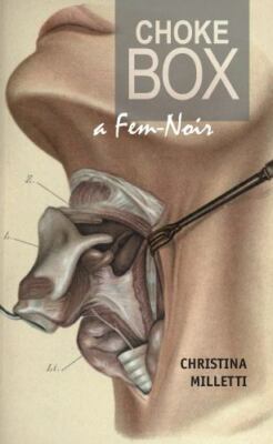 Choke Box: A Fem-Noir by Milletti, Christina