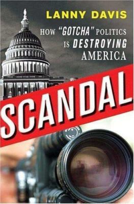 Scandal: How 'Gotcha' Politics Is Destroying - 1403974950, Davis, hardcover, new