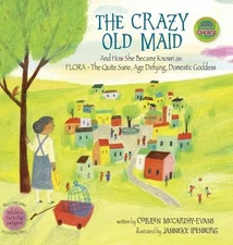 The Crazy Old Maid: And How She Became Known as Flora - The Quite Sane, Age Defy