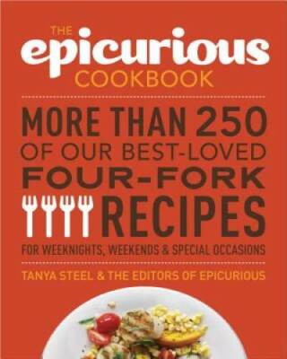 The Epicurious Cookbook: More Than 250 of Our Best-Loved Four-Fork Recipe - GOOD