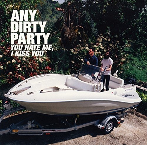 Any Dirty Party You Hate Me, I Kiss (Vinyl LP)