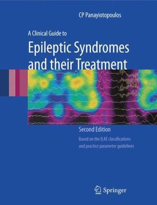 Clinical Guide to Epileptic Syndromes and Their Treatment by C. P....
