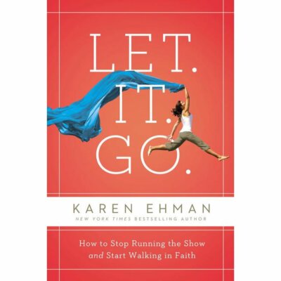 Let. It. Go.: How to Stop Running the Show and Start Walking in Faith - Karen Eh