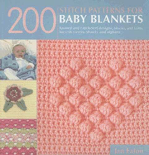 200 Stitch Patterns for Baby Blankets: Knitted and Crocheted Designs, Blocks, - Picture 1 of 1