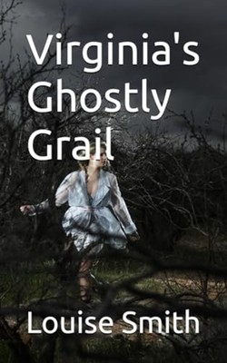 Virginia's Ghostly Grail - Paperback NEW LOUISE. SMITH 2024-12-08