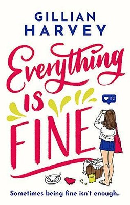 Everything is Fine: A hilarious and feel-good roma by Harvey, Gillian 1409191869