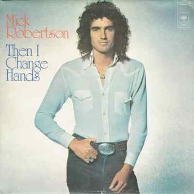 Mick Robertson Then I Change Hands CBS Vinyl LP