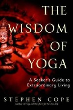 La sabiduría del yoga: una guía para quienes buscan una vida extraordinaria