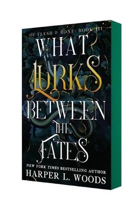 Harper L Woods What Lurks Between the Fates (Taschenbuch) Of Flesh & Bone