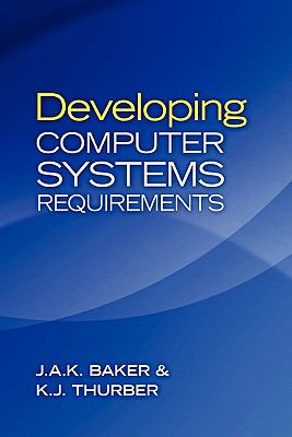 Developing Computer Systems Requirements, J. A. K. Baker, K. J. Thurber, Good Bo