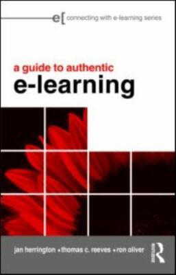Guide to Authentic e-Learning, Paperback by Herrington, Jan; Reeves, Thomas C...