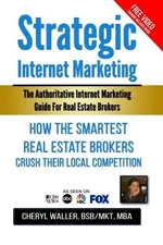 STRATEGIC INTERNET MARKETING FOR REAL ESTATE BROKERS By Waller Cheryl Mba & Lee