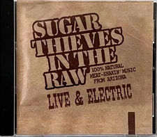 Sugar Thieves in the Raw: Live & Electric (CD)