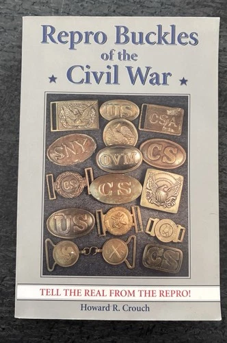 Repro Buckles of the Civil War - Howard R. Crouch