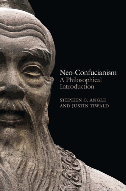 Neo–Confucianism – A Philosophical Introduction Angle Paperback Polity Press