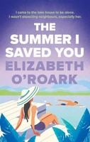 The Summer I Saved You, Elizabeth O'roark