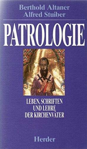 Patrologie. Leben, Schriften und Lehre der Kirchenväter. ohne Angabe Buch