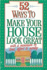 Fifty-Two Ways to Make Your House Look Great by C. W. Neal Very Good 