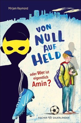 Von Null auf Held oder Wer ist eigentlich Amin? Mirjam Raymond