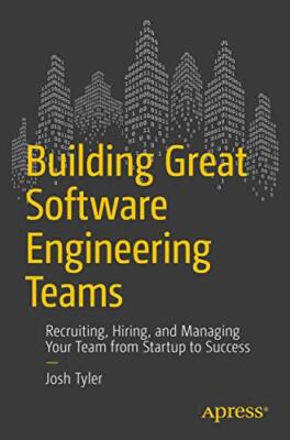 Aufbau großartiger Software-Engineering-Teams: Rekrutierung, Einstellung und Verwaltung...