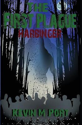 The First Plague: Harbinger By Kevin M Port - New Copy - 9798609845429