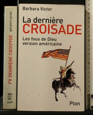 LA DERNIERE CROISADE. Barbara Victor. Plon.