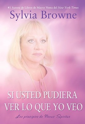 Si Usted Pudiera Lo Que Yo Veo: Los Principos de Novus Spiritus (Spanish Edi...