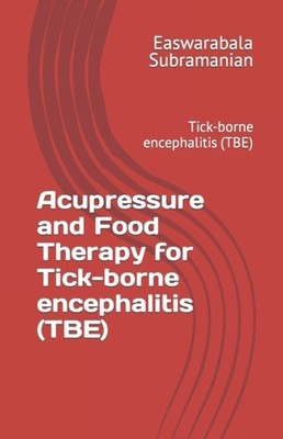 Subramanian - Acupressure and Food Therapy for Tick-borne encephalitis - X555z