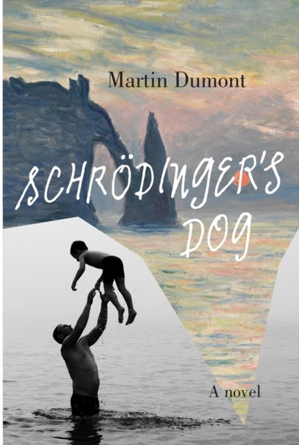 Schrodinger's Dog by Martin Dumont PAPERBACK 9781635429985