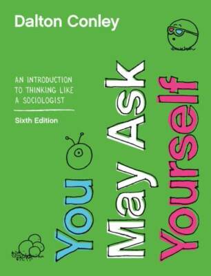 You May Ask Yourself: An Introduction to Thinking like a Sociologist - VERY GOOD
