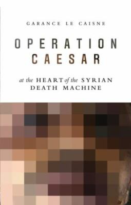 Operation Caesar : At the Heart of the Syrian Deat