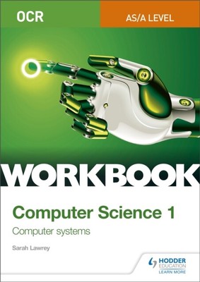  OCR ASA-level Computer Science Workbook 1 Computer systems by Sarah Lawrey 9781