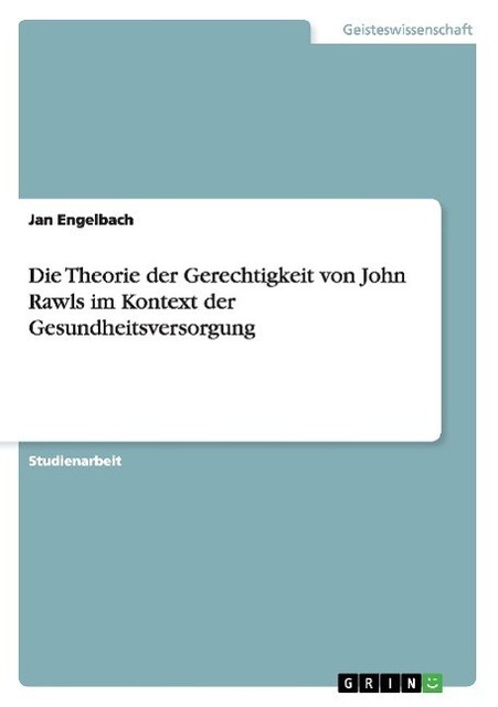 Die Theorie der Gerechtigkeit von John Rawls im Kontext der
