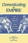Domesticating the Empire: Race, Gender and Family Life in French and Dutch Colonialism by University of Virginia Press (Paperback, 1998)