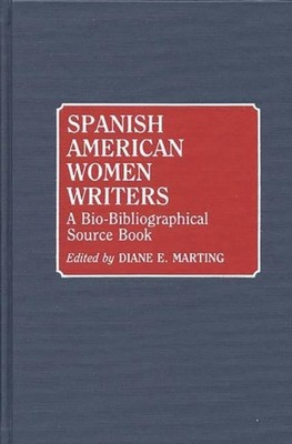 Marting - Spanish American Women Writers  A Bio-Bibliographical Source - X555z