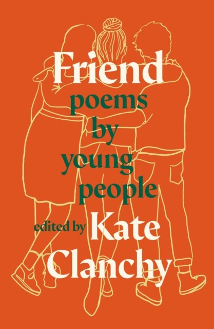 Friend Poems by Young People by Kate Clanchy (Paperback Book)