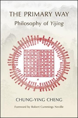 The Primary Way by Chung-ying Cheng, Robert Cummings Neville - 9781438479279