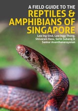 A Field Guide to the Reptiles and Amphibians of Singapore by Sind Law Ing | 2025